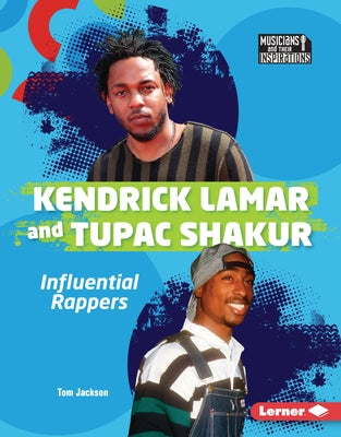 Kendrick Lamar and Tupac Shakur: Influential Rappers by Jackson, Tom