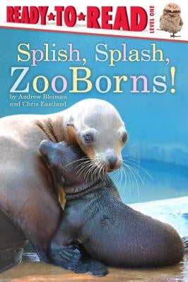 Splish, Splash, Zooborns!: Ready-To-Read Level 1 by Bleiman, Andrew