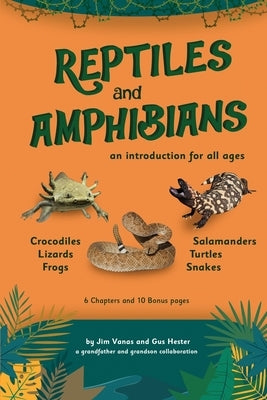 An Introduction to Reptiles and Amphibians For All Ages by Vanas, James