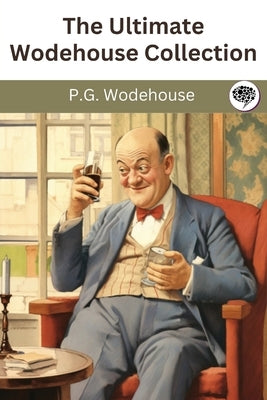 The Ultimate Wodehouse Collection by Wodehouse, P. G.