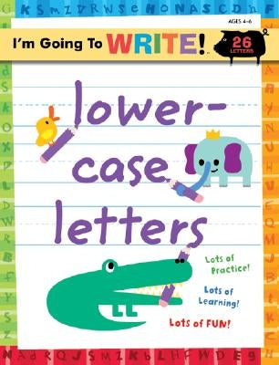I'm Going to Write(tm) Workbook: Lowercase Letters by Ziefert, Harriet