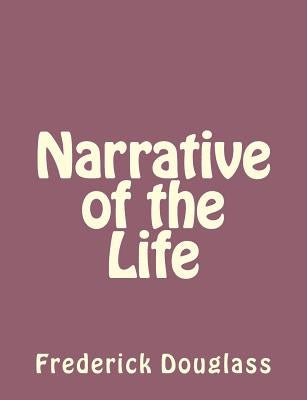 Narrative of the Life by Douglass, Frederick