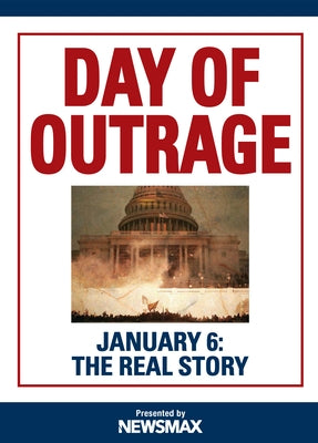 Day of Outrage: January 6: The Real Story by Newsmaxtv