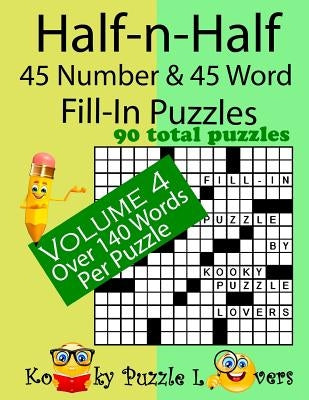 Half-n-Half Fill-In Puzzles, 45 number & 45 Word Fill-In Puzzles, Volume 4 by Dollar, Lora