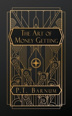 Art of Money Getting by Barnum, P. T.