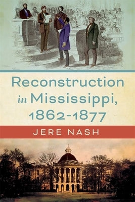 Reconstruction in Mississippi, 1862-1877 by Nash, Jere