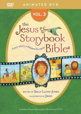 Jesus Storybook Bible Animated DVD, Vol. 3 by Lloyd-Jones, Sally