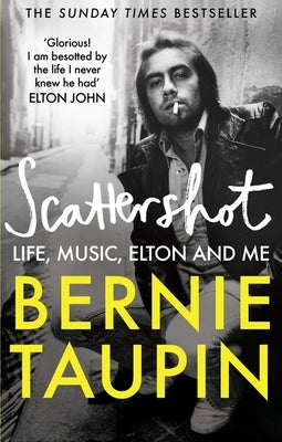 Scattershot: Life, Music, Elton and Me by Taupin, Bernie