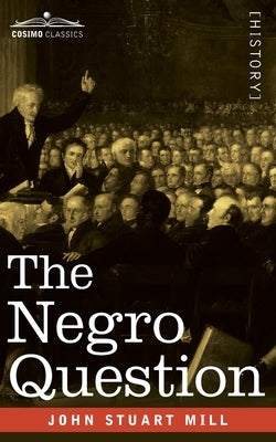 The Negro Question by Mill, John Stuart