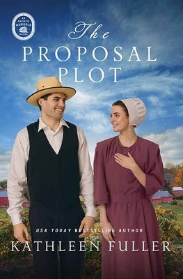 The Proposal Plot: An Amish of Marigold Novel by Fuller, Kathleen