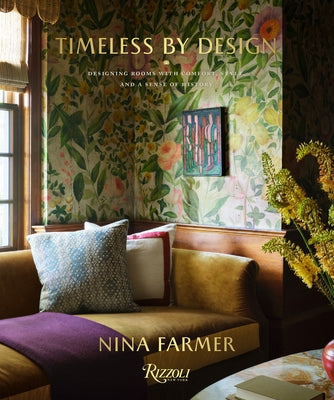 Timeless by Design: Designing Rooms with Comfort, Style, and a Sense of History by Farmer, Nina