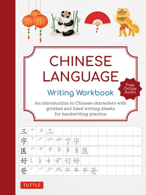 Chinese Language Writing Workbook: A Complete Introduction to Chinese Characters with 110 Gridded Pages for Handwriting Practice (Free Online Audio fo by Tuttle Studio