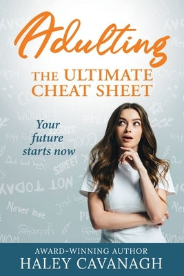 Adulting: The Ultimate Cheat Sheet by Cavanagh, Haley