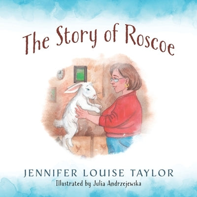 The Story of Roscoe by Taylor, Jennifer Louise