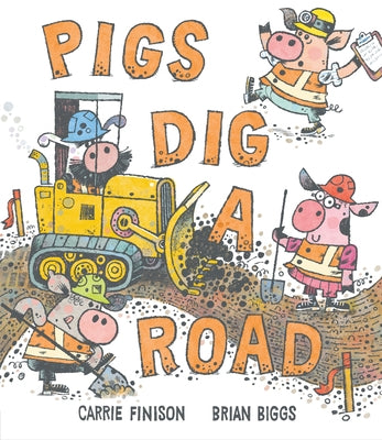 Pigs Dig a Road by Finison, Carrie