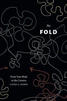 The Fold: From Your Body to the Cosmos by Marks, Laura U.