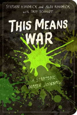 This Means War: A Strategic Prayer Journal by Kendrick, Stephen