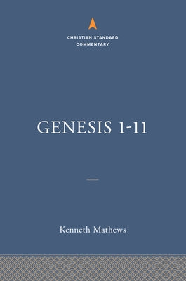 Genesis 1-11:26: The Christian Standard Commentary by Mathews, Kenneth A.