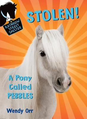 STOLEN! A Pony Called Pebbles by Orr, Wendy