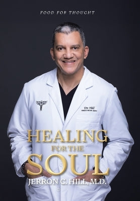 Healing For The Soul: Food for Thought by Hill, Jerron C.
