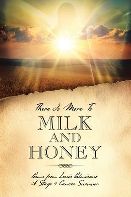 There Is More To Milk and Honey by Palmisano, Louis