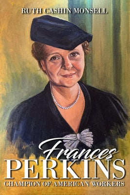 Frances Perkins: Champion of American Workers by Monsell, Ruth Cashin