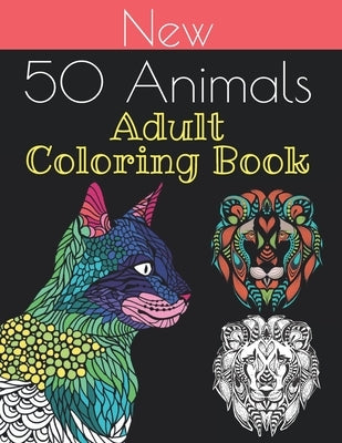 new 50 animals coloring book: An Adult Coloring Book with Lions, Elephants, Owls, Horses, Dogs, Cats, and Many More 100 pages!! by Home, Signature Design