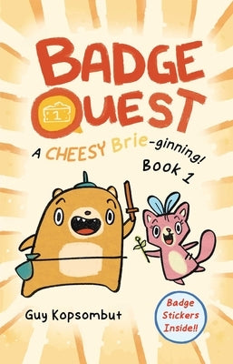 Badge Quest: A Cheesy Brie-Ginning! Volume 1 by Kopsombut, Guy