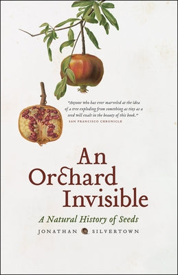 An Orchard Invisible: A Natural History of Seeds by Silvertown, Jonathan