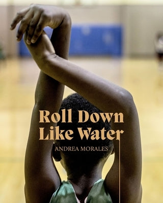 Andrea Morales: Roll Down Like Water by Garrett, Rosamund