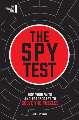 The Spy Test: Use Your Wits and Tradecraft to Solve the Puzzles by Joel Jessup