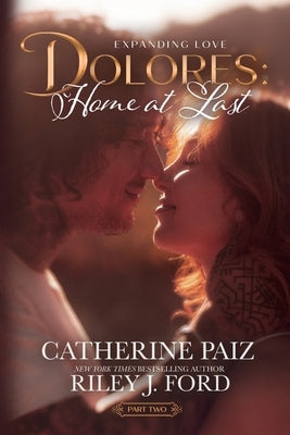 Dolores: Home at Last (Expanding Love)-Part Two by Paiz, Catherine