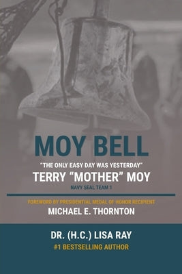 Moy Bell: The Only Easy Day Was Yesterday by Ray, (H C) Lisa