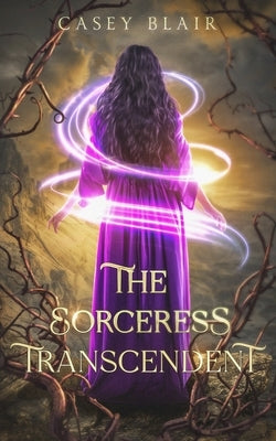 The Sorceress Transcendent by Blair, Casey