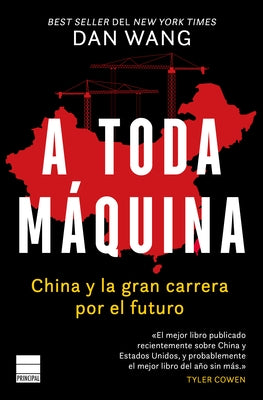 A Toda Máquina. China Y La Gran Carrera Por El Futuro by Wang, Dang