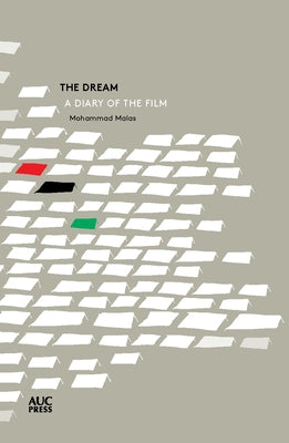 The Dream: A Diary of a Film by Malas, Mohammad