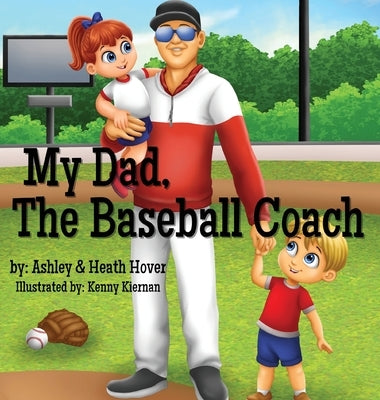 My Dad, The Baseball Coach by Hover, Ashley