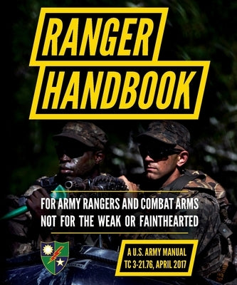 Ranger Handbook: TC 3-21.76, April 2017 Edition by Department of the Army