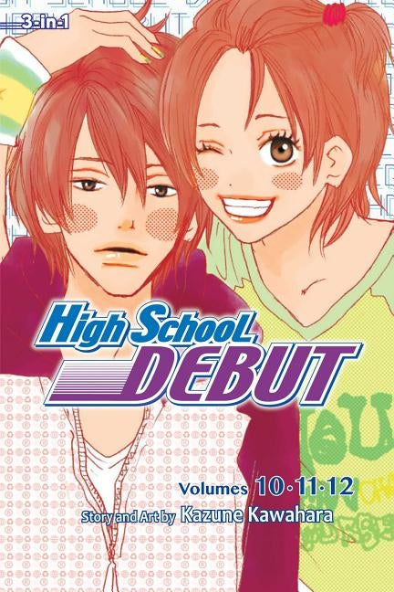 High School Debut (3-In-1 Edition), Volume 4: Includes Vols. 10, 11 & 12 by Kawahara, Kazune