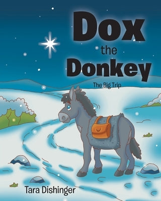 Dox the Donkey: The Big Trip by Dishinger, Tara