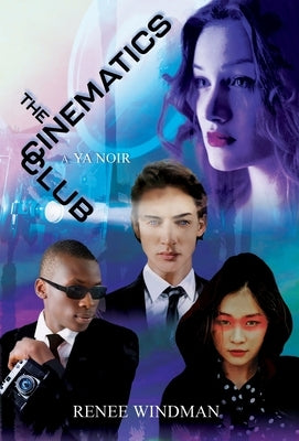 The Cinematics Club: A YA Noir by Windman, Renee