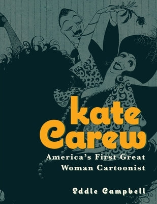 Kate Carew: America's First Great Woman Cartoonist by Campbell, Eddie