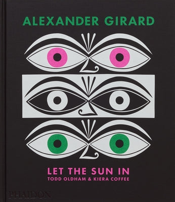 Alexander Girard: Let the Sun in by Oldham, Todd