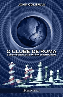 O Clube de Roma: O grupo de reflexão da Nova Ordem Mundial by Coleman, John