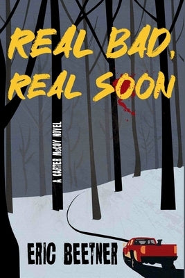 Real Bad, Real Soon: A Carter McCoy Novel by Beetner, Eric