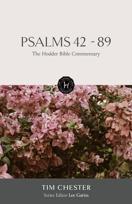 The Hodder Bible Commentary: Psalms 42-89 by Gatiss, Lee