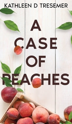 A Case of Peaches: From the case files of Adoption Worker, June Hunter by Tresemer, Kathleen D.