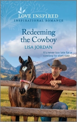 Redeeming the Cowboy: An Uplifting Inspirational Romance by Jordan, Lisa