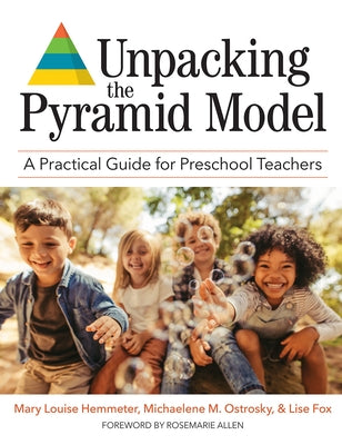Unpacking the Pyramid Model: A Practical Guide for Preschool Teachers by Hemmeter, Mary Louise