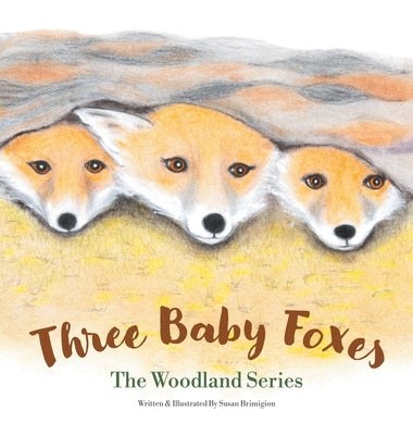 Three Baby Foxes: The Woodland Series by Brimigion, Susan